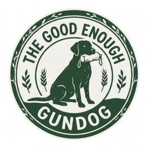 COMING SOON.......................................... 'The Good Enough Gundog'